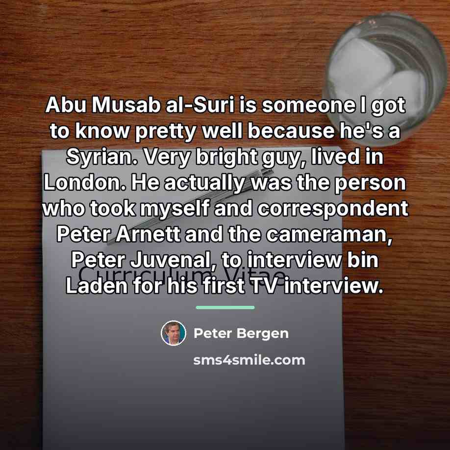 “Abu Musab al-Suri is someone I got to know pretty…” quote by Peter Bergen