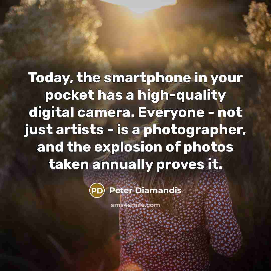 “Today, the smartphone in your pocket has a high-quality digital…” quote by Peter Diamandis
