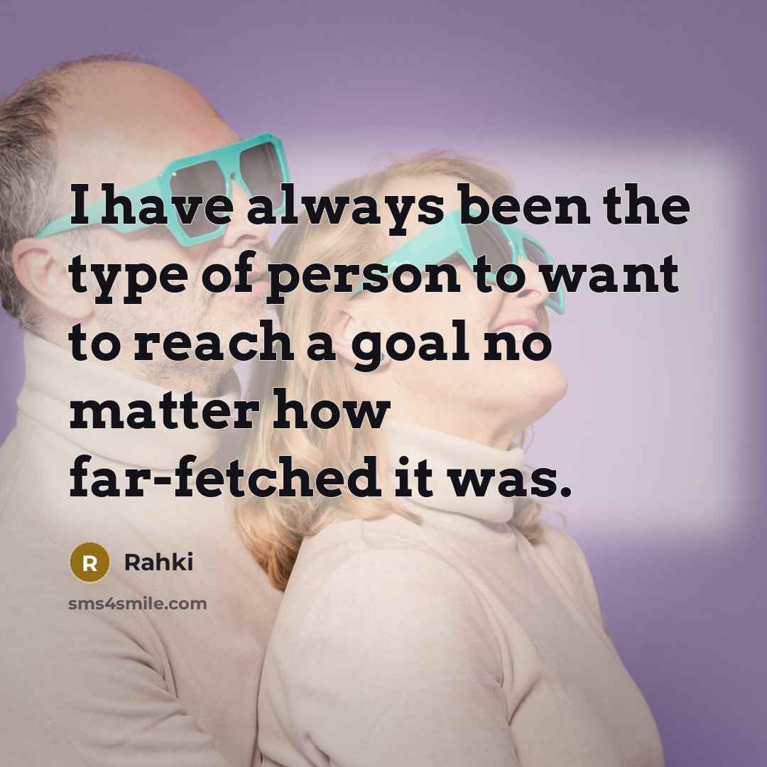 “I have always been the type of person to want…” quote by Rahki