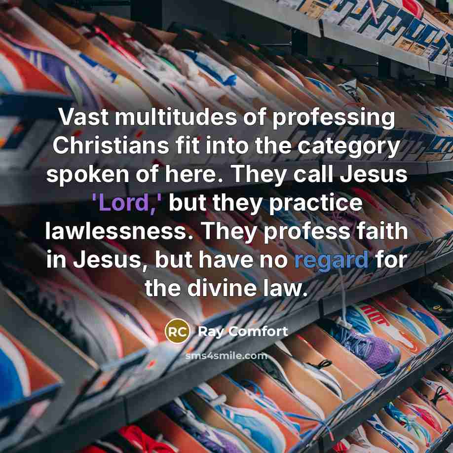 “Vast multitudes of professing Christians fit into the category spoken…” quote by Ray Comfort