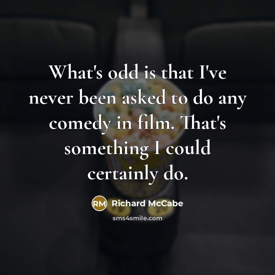 “What's odd is that I've never been asked to do…” quote by Richard McCabe