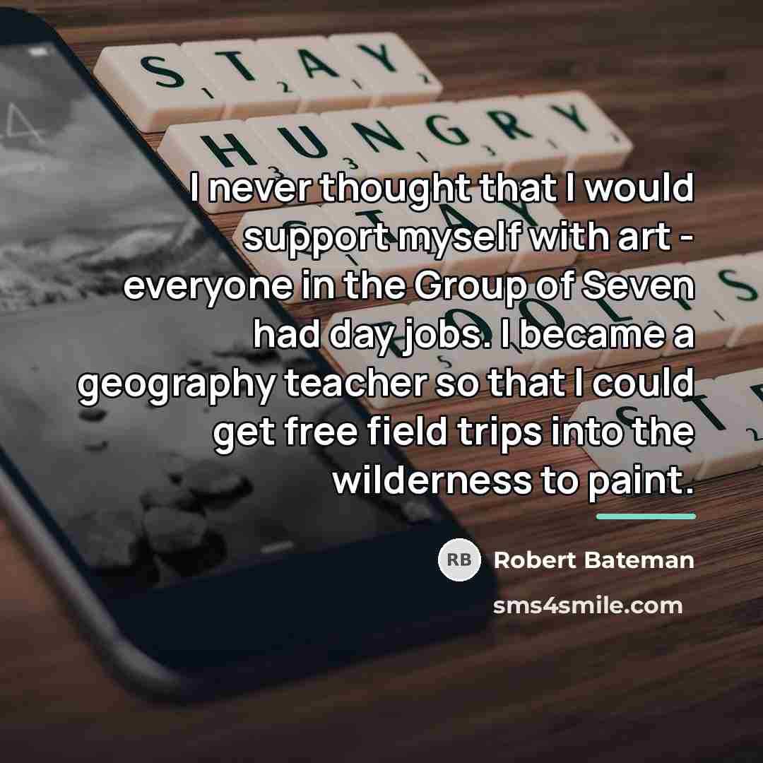 “I never thought that I would support myself with art…” quote by Robert Bateman