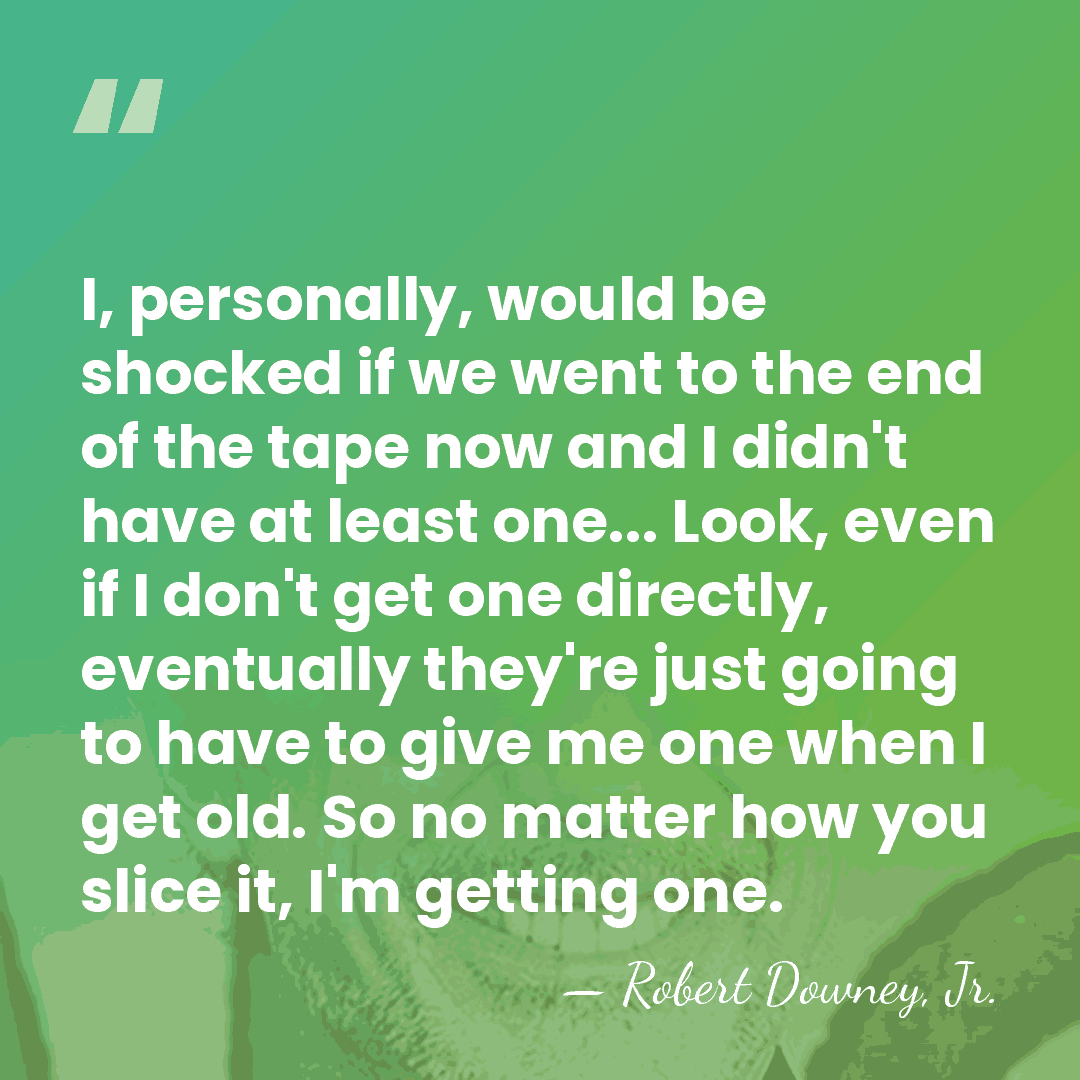 I, personally, would be shocked if we went to the end of&hellip; - Robert Downey, Jr.