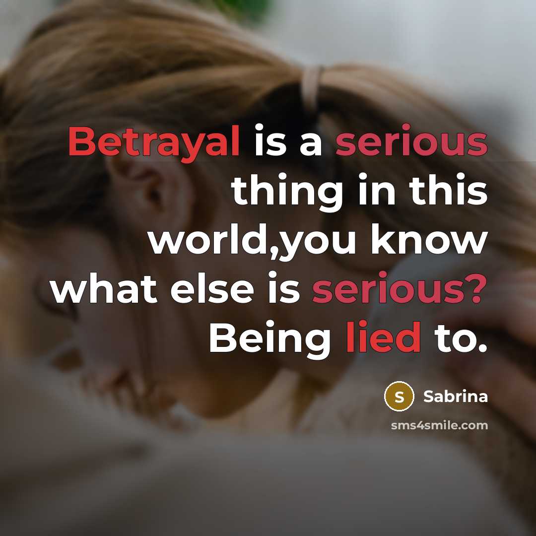 “Betrayal is a serious thing in this world,you know what…” quote by Sabrina