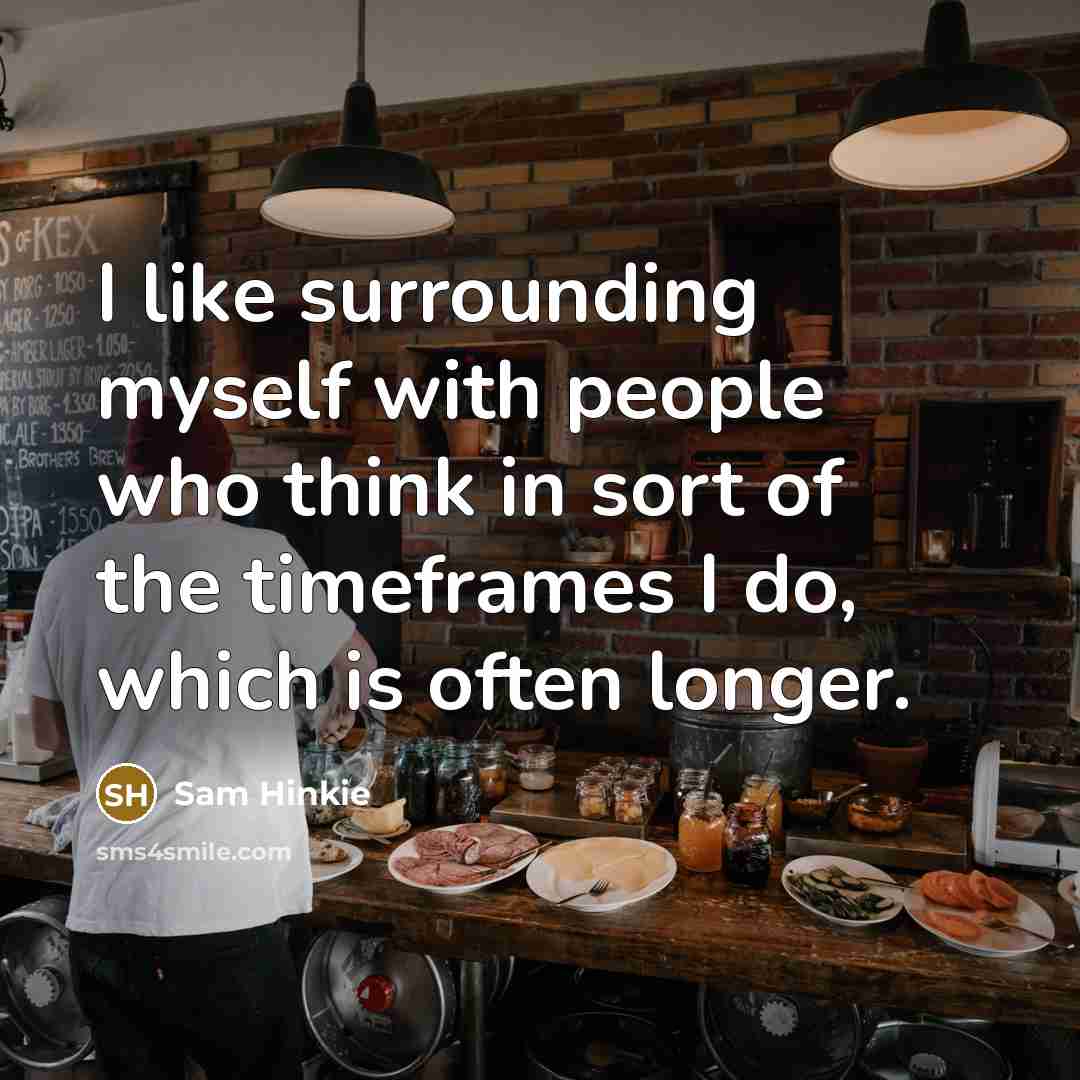 “I like surrounding myself with people who think in sort…” quote by Sam Hinkie