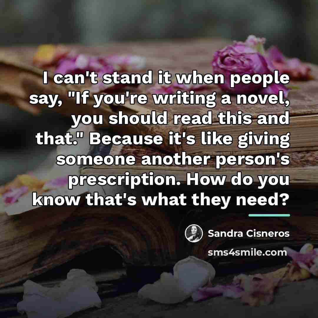 “I can't stand it when people say, "If you're writing…” quote by Sandra Cisneros