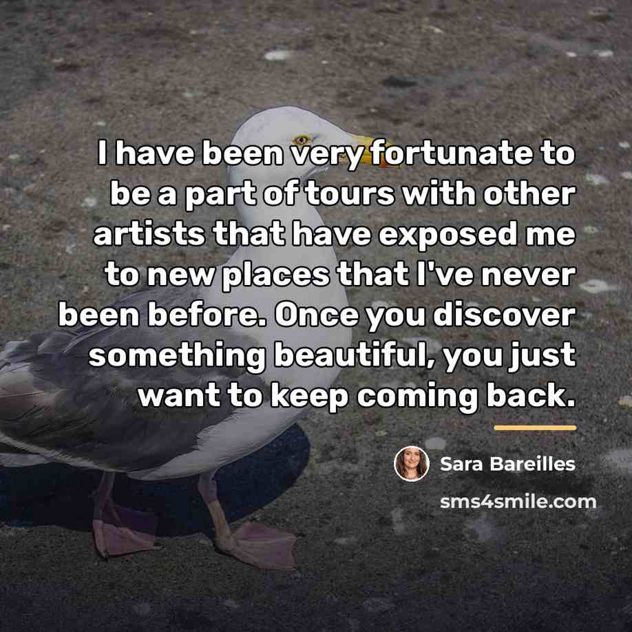 “I have been very fortunate to be a part of…” quote by Sara Bareilles