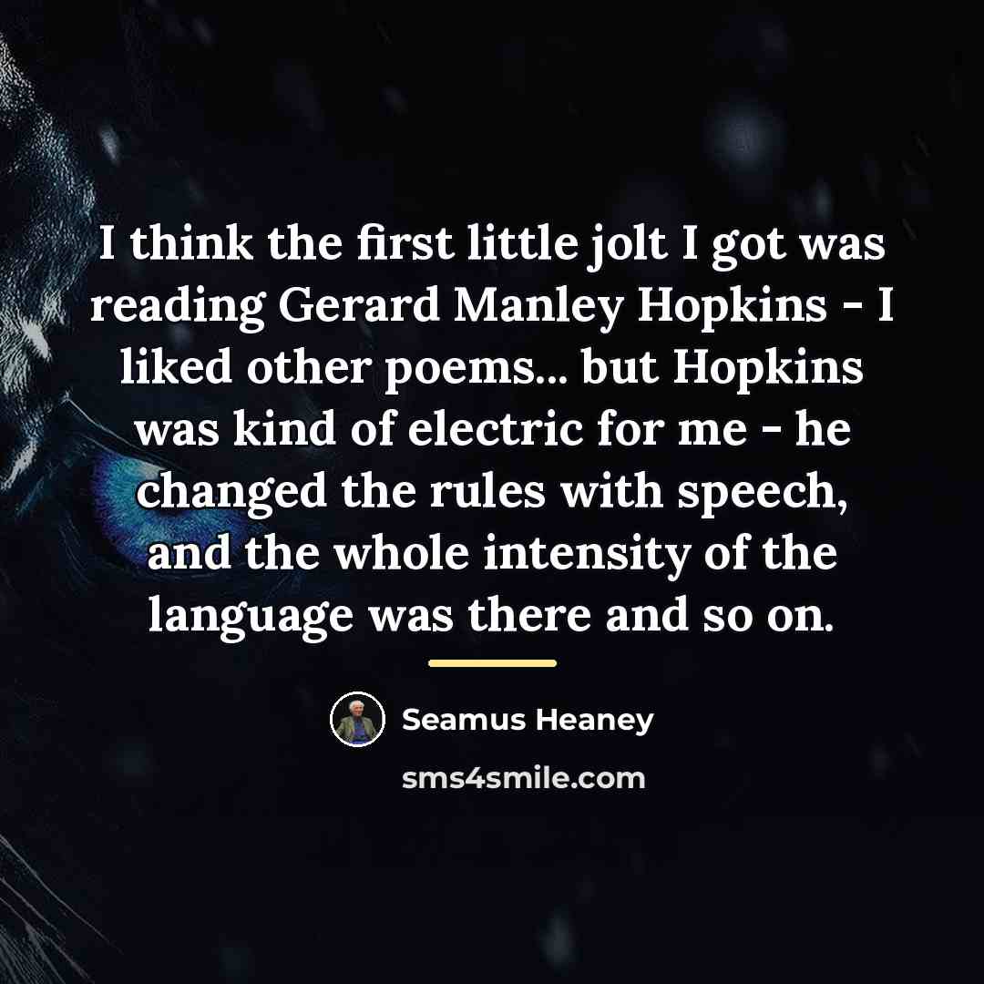 “I think the first little jolt I got was reading…” quote by Seamus Heaney