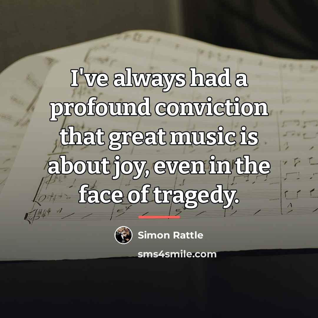 “I've always had a profound conviction that great music is…” quote by Simon Rattle