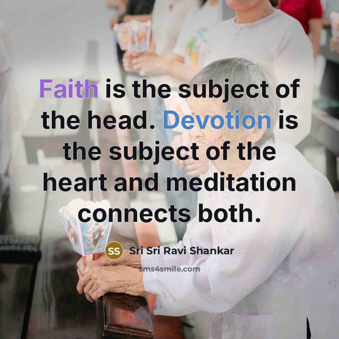 “Faith is the subject of the head. Devotion is the…” quote by Sri Sri Ravi Shankar