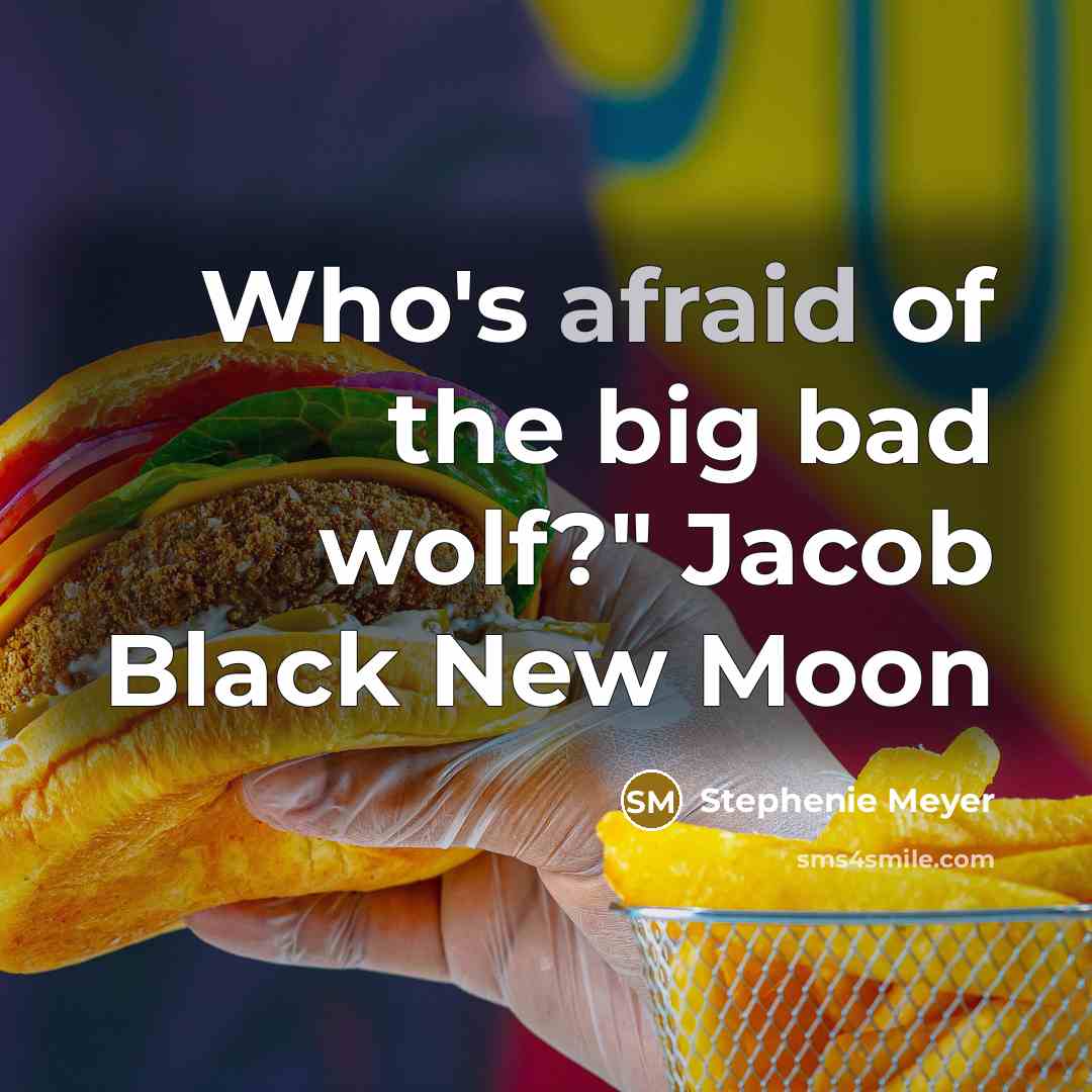 “Who's afraid of the big bad wolf?" Jacob Black New…” quote by Stephenie Meyer