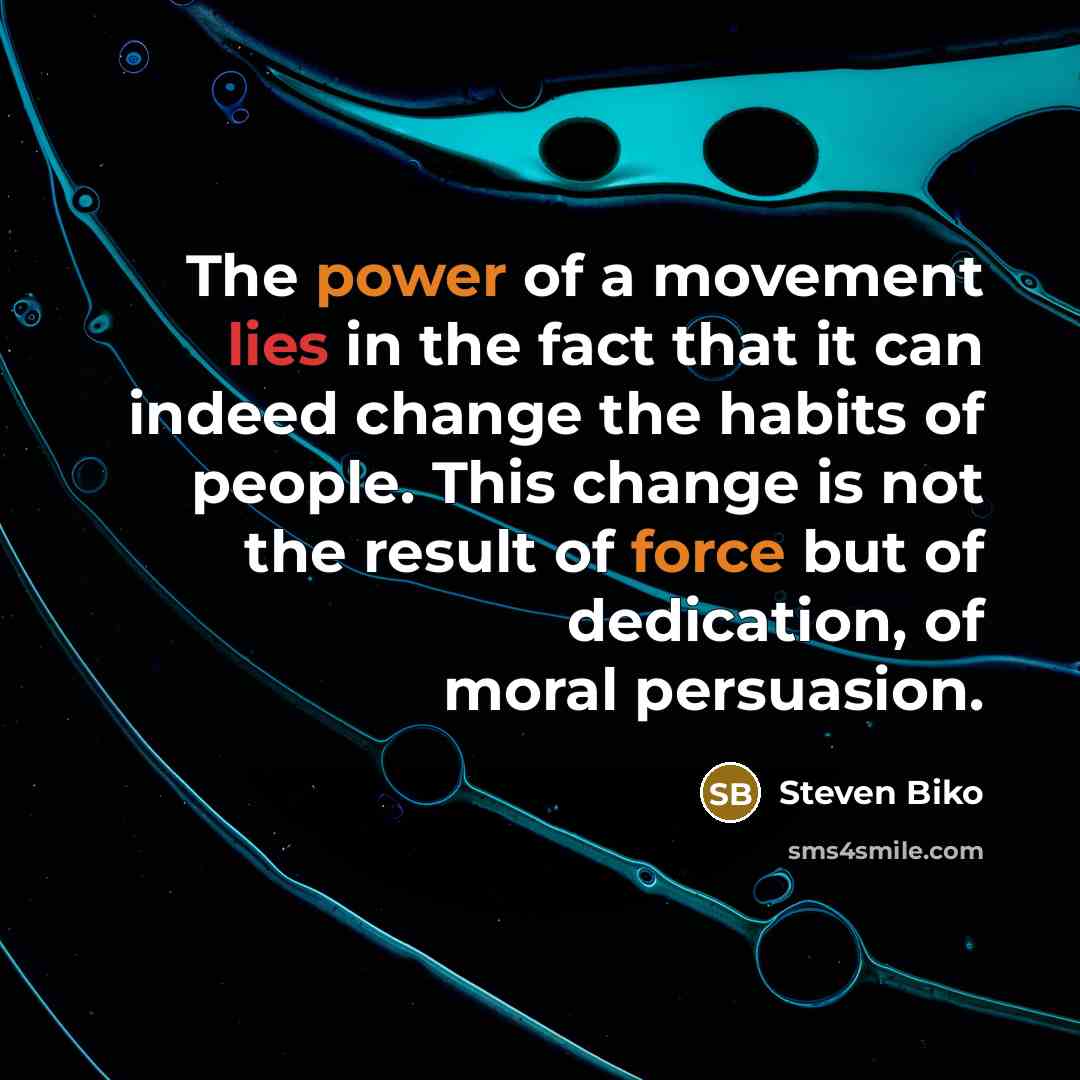 “The power of a movement lies in the fact that…” quote by Steven Biko