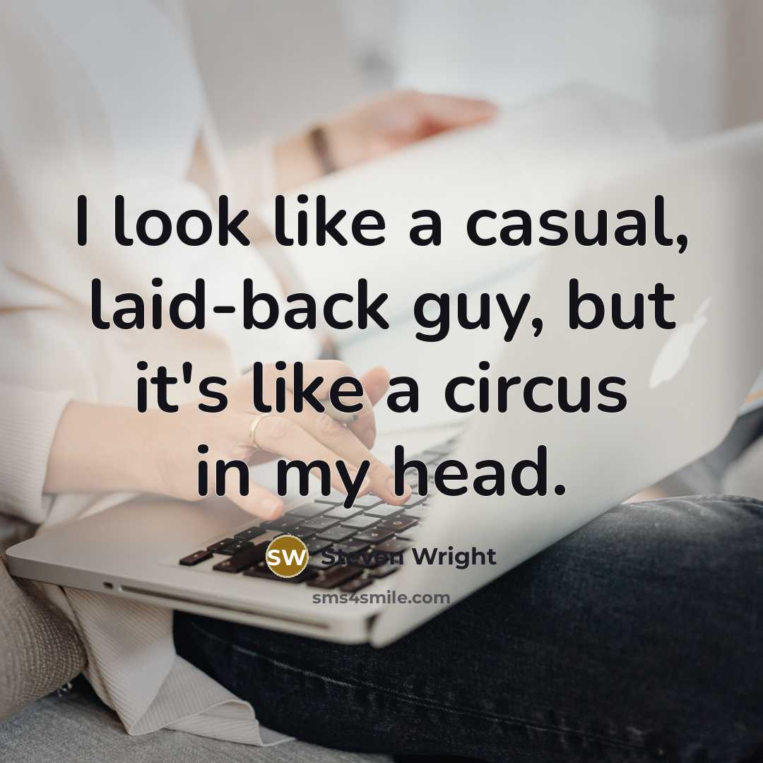 “I look like a casual, laid-back guy, but it's like…” quote by Steven Wright