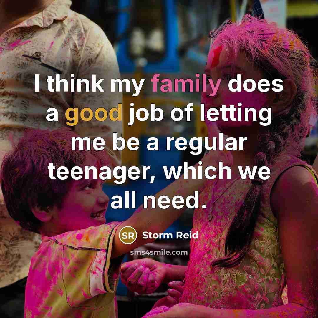 “I think my family does a good job of letting…” quote by Storm Reid