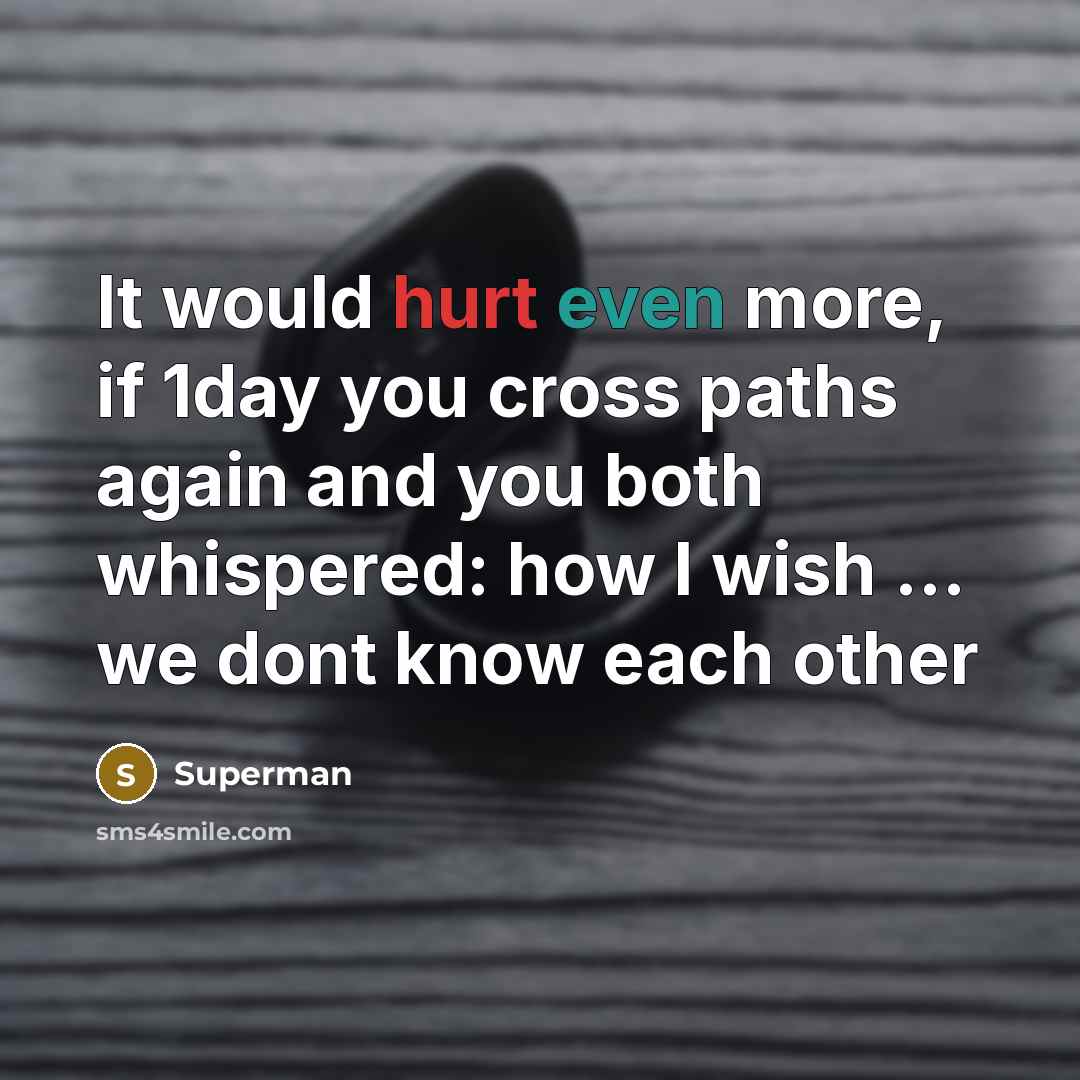 “It would hurt even more, if 1day you cross paths…” quote by Superman
