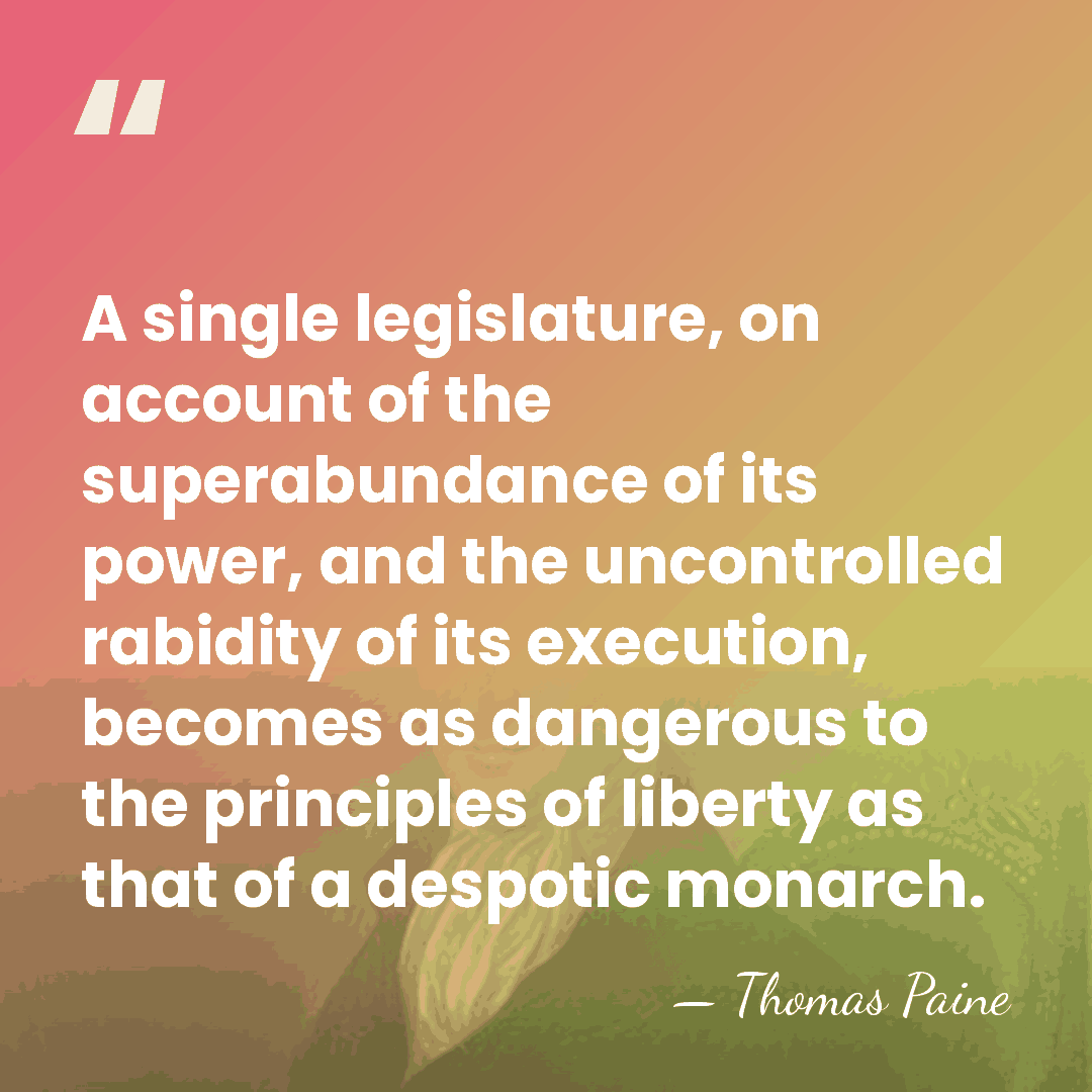 A single legislature, on account of the superabundance of its power, and&hellip; - Thomas Paine