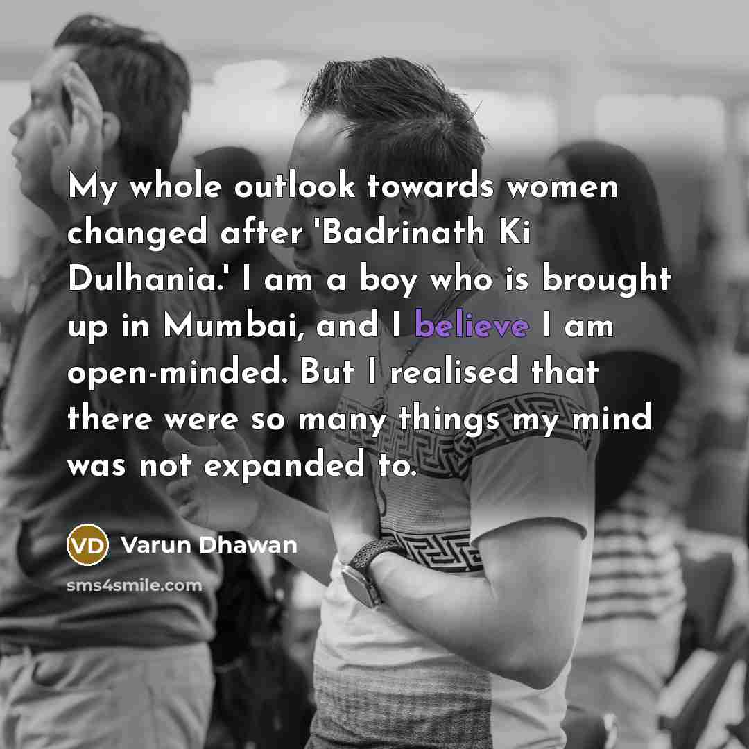 “My whole outlook towards women changed after 'Badrinath Ki Dulhania.'…” quote by Varun Dhawan