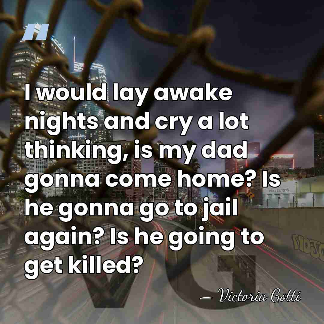 I would lay awake nights and cry a lot thinking, is my&hellip; - Victoria Gotti