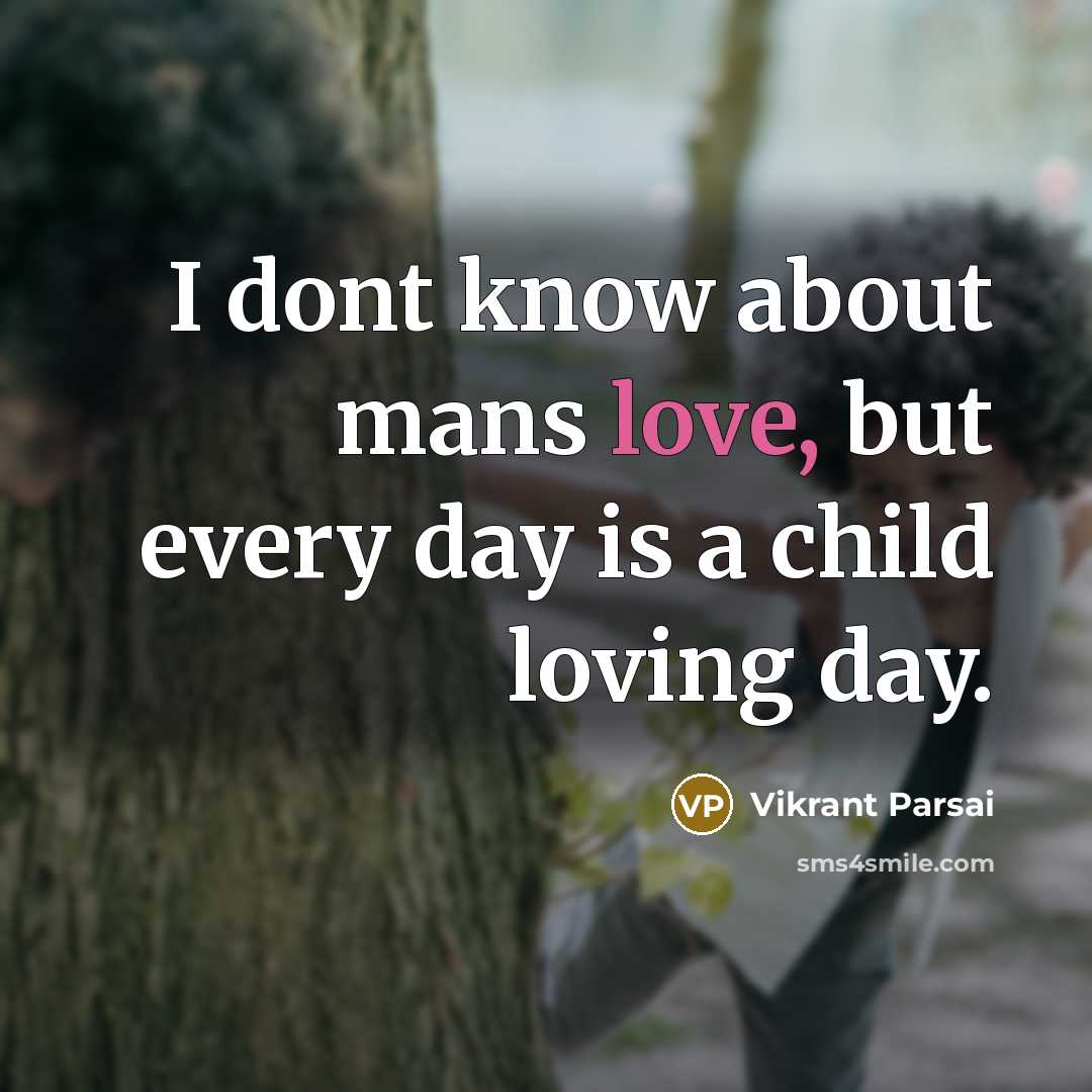 “I dont know about mans love, but every day is…” quote by Vikrant Parsai