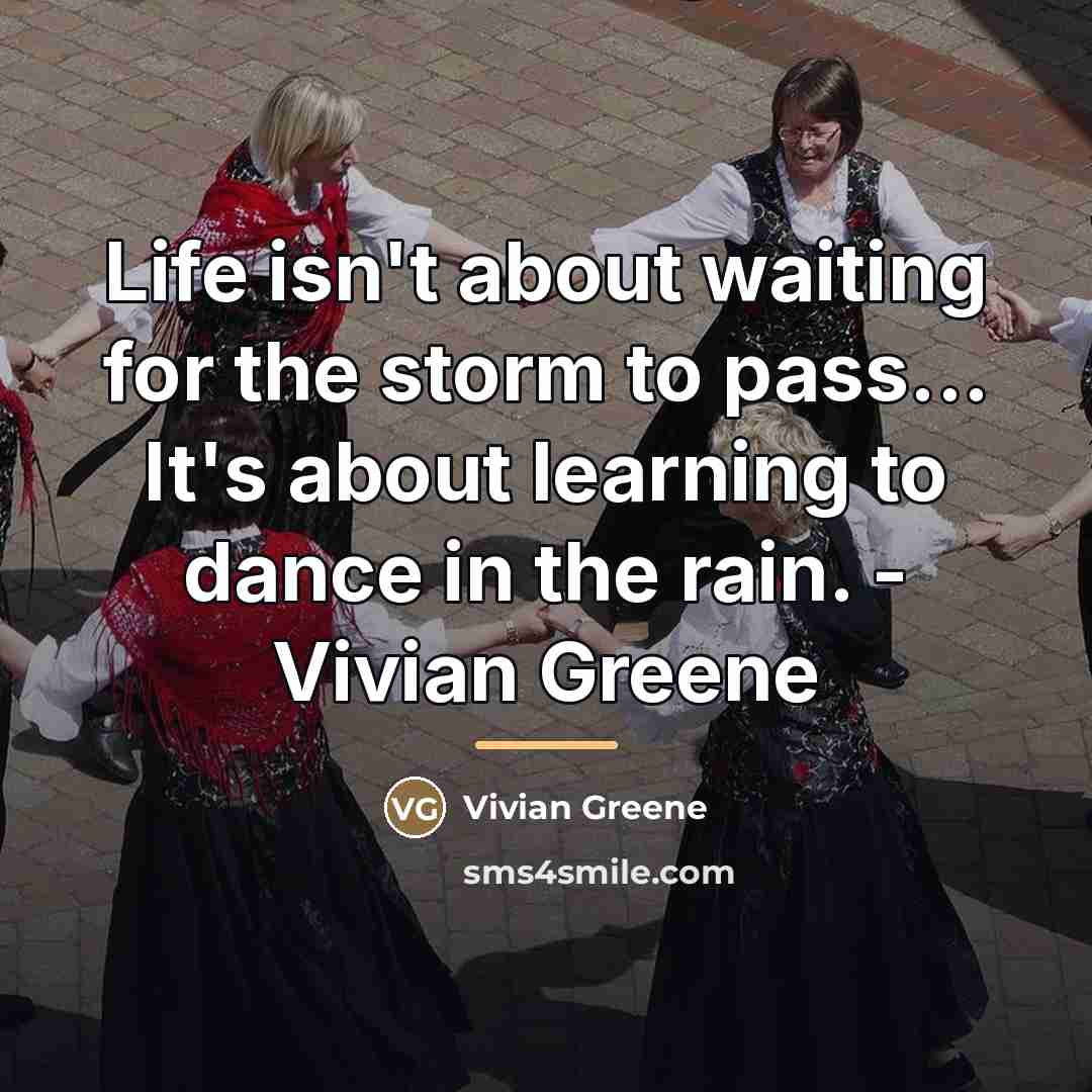 “Life isn't about waiting for the storm to pass... It's…” quote by Vivían Greene