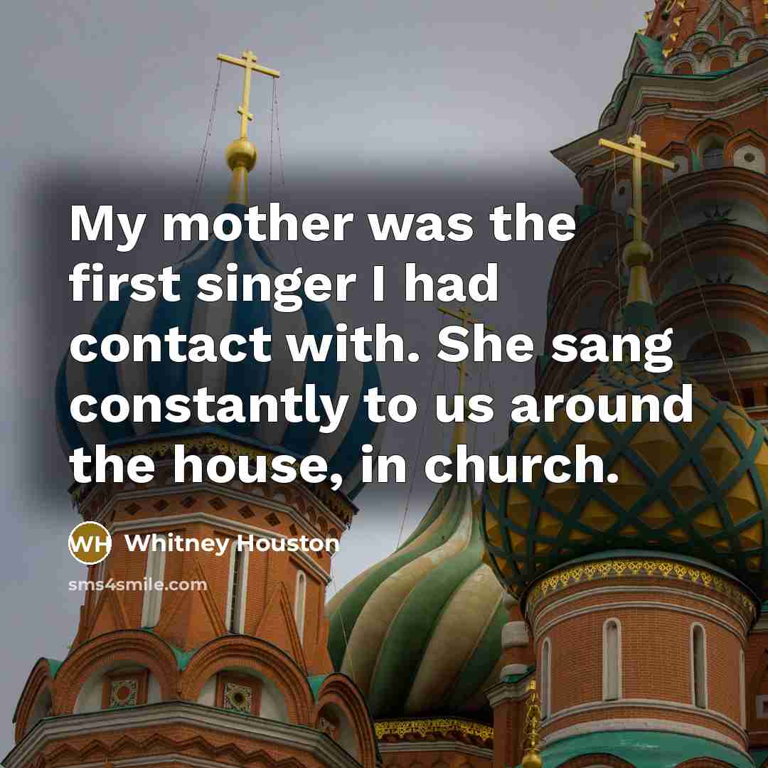 “My mother was the first singer I had contact with.…” quote by Whitney Houston