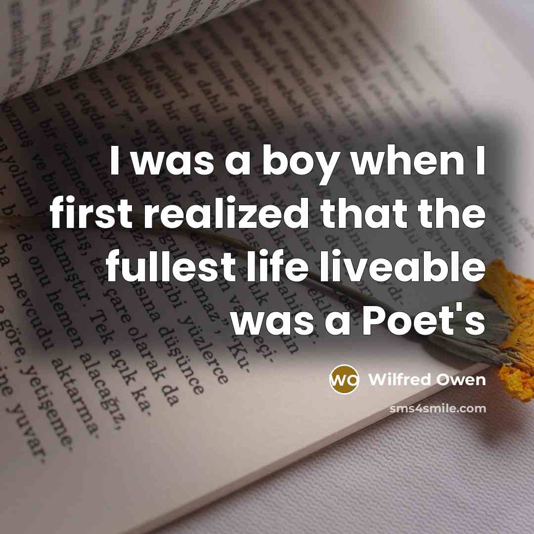 “I was a boy when I first realized that the…” quote by Wilfred Owen