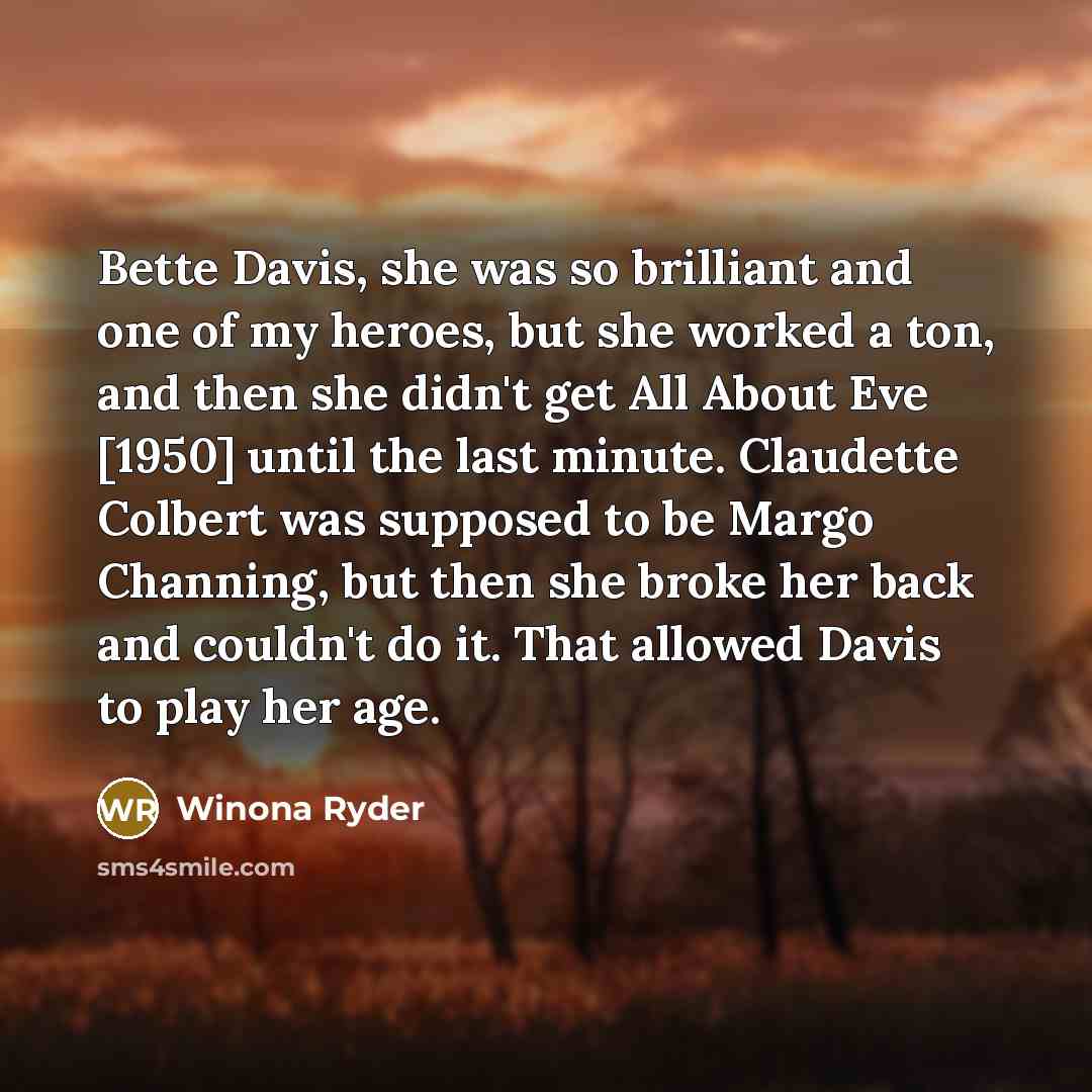 “Bette Davis, she was so brilliant and one of my…” quote by Winona Ryder
