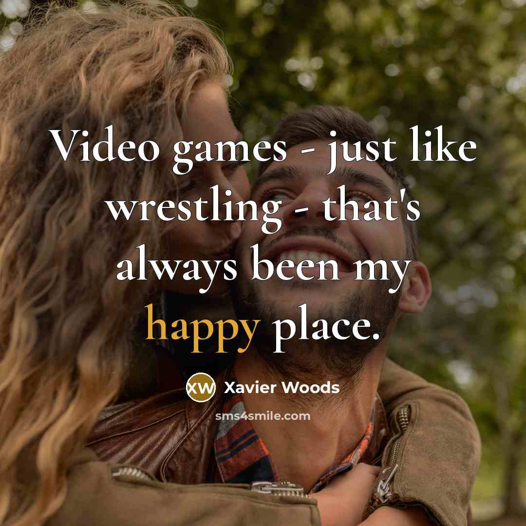 “Video games - just like wrestling - that's always been…” quote by Xavier Woods