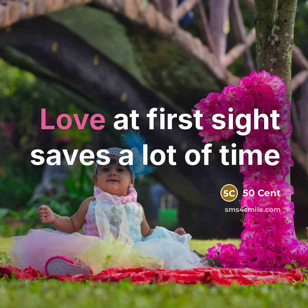 “Love at first sight saves a lot of time…” quote by 50 Cent