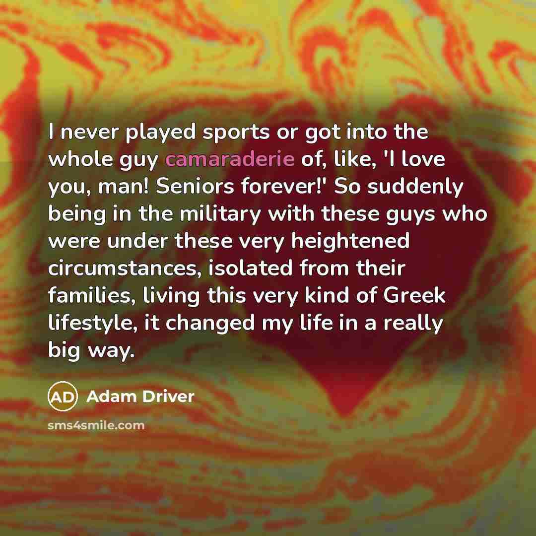 “I never played sports or got into the whole guy…” quote by Adam Driver