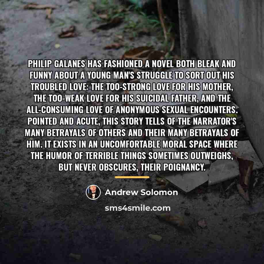 “Philip Galanes has fashioned a novel both bleak and funny…” quote by Andrew Solomon