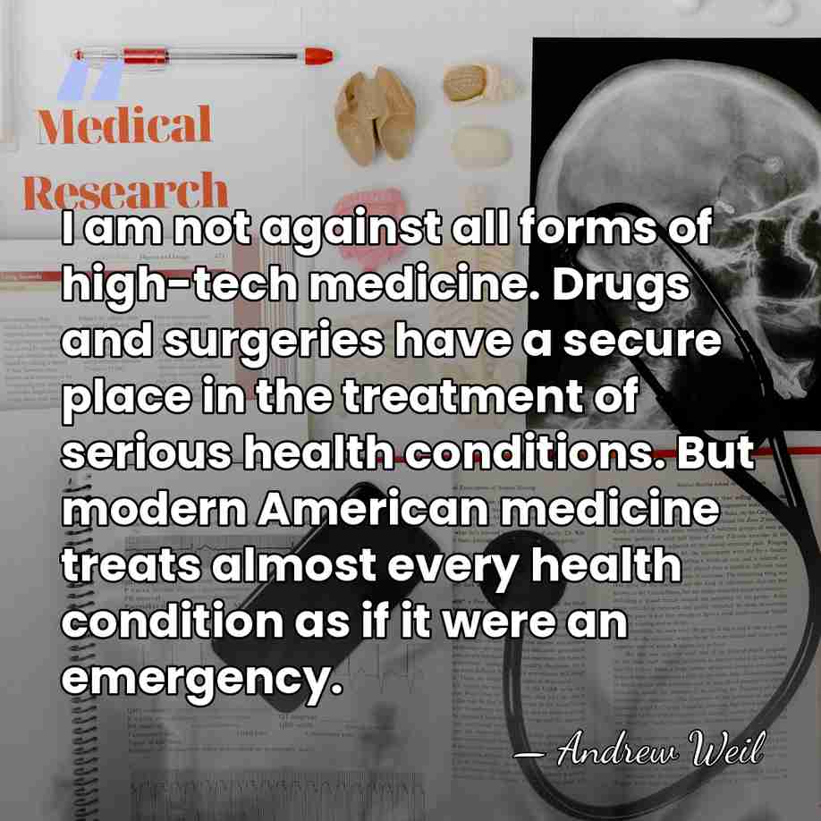 I am not against all forms of high-tech medicine. Drugs and surgeries&hellip; - Andrew Weil