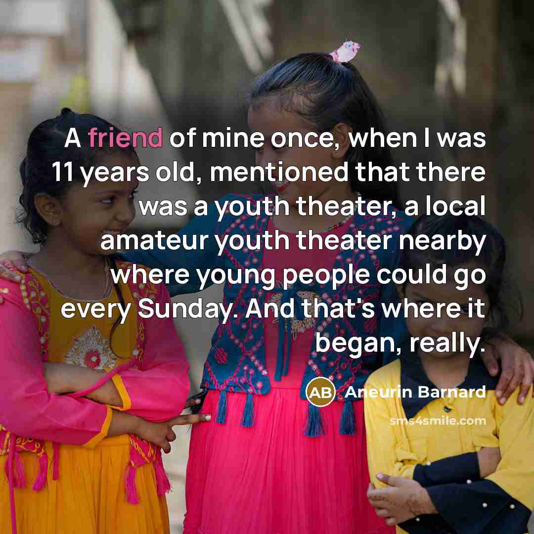 “A friend of mine once, when I was 11 years…” quote by Aneurin Barnard