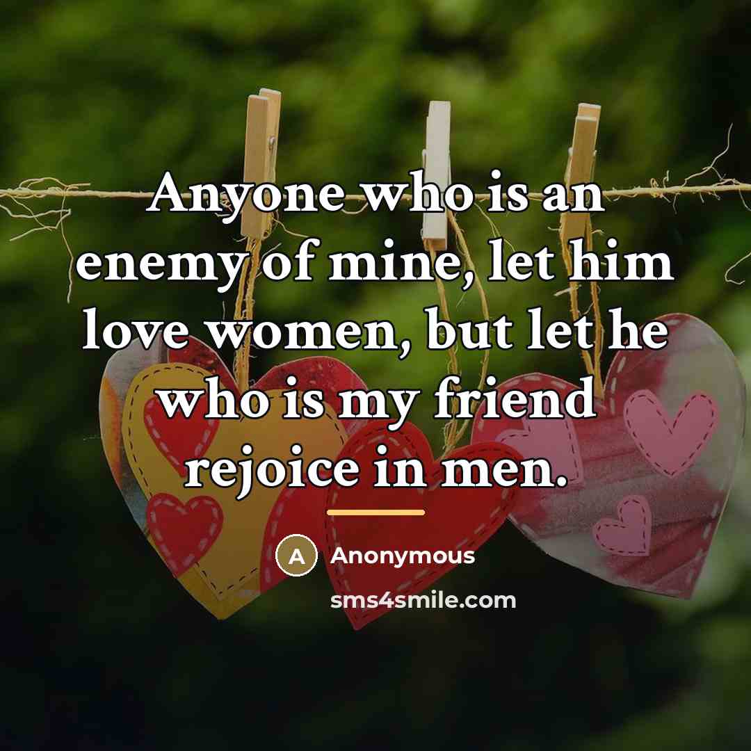 “Anyone who is an enemy of mine, let him love…” quote by Anonymous