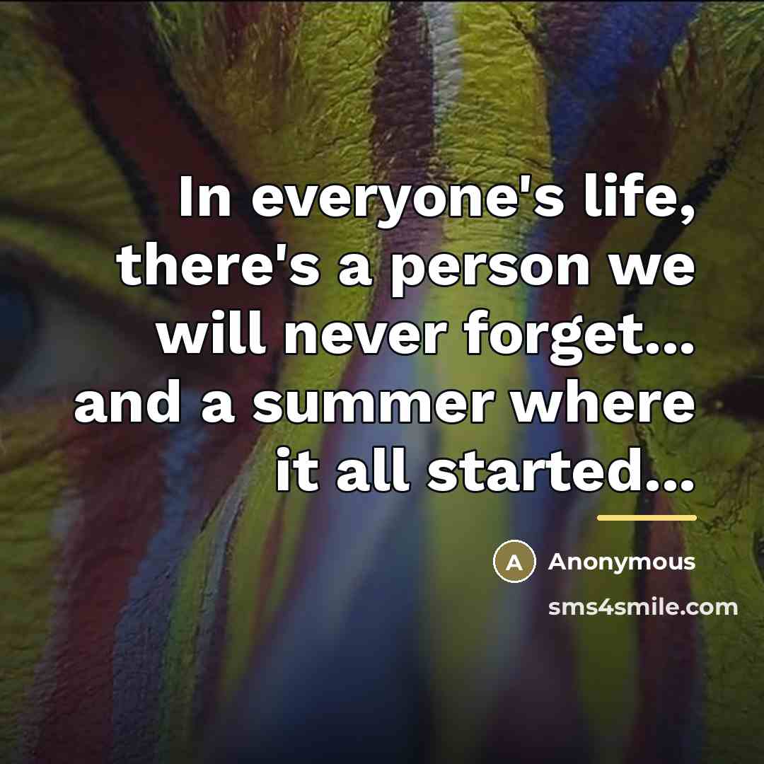 “In everyone's life, there's a person we will never forget...…” quote by Anonymous