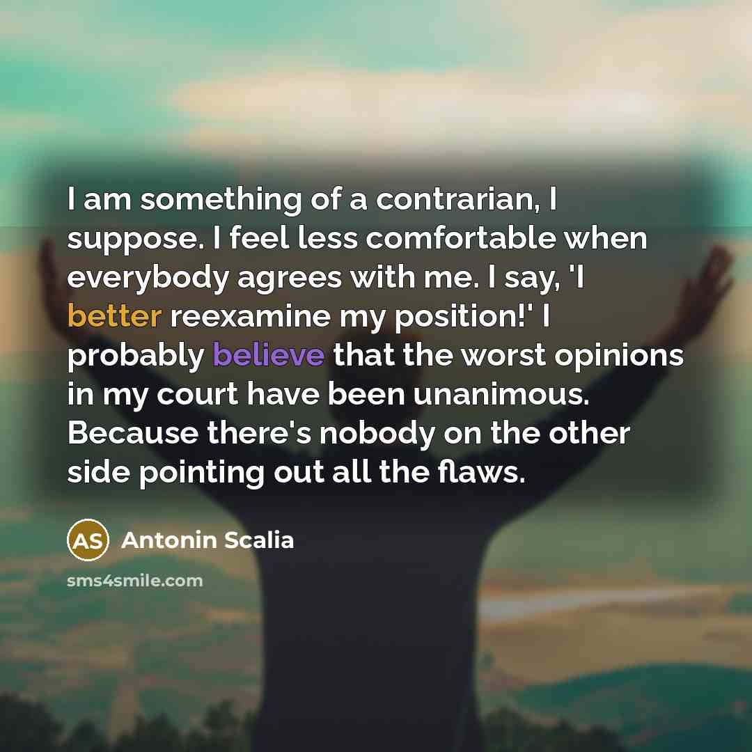 “I am something of a contrarian, I suppose. I feel…” quote by Antonin Scalia