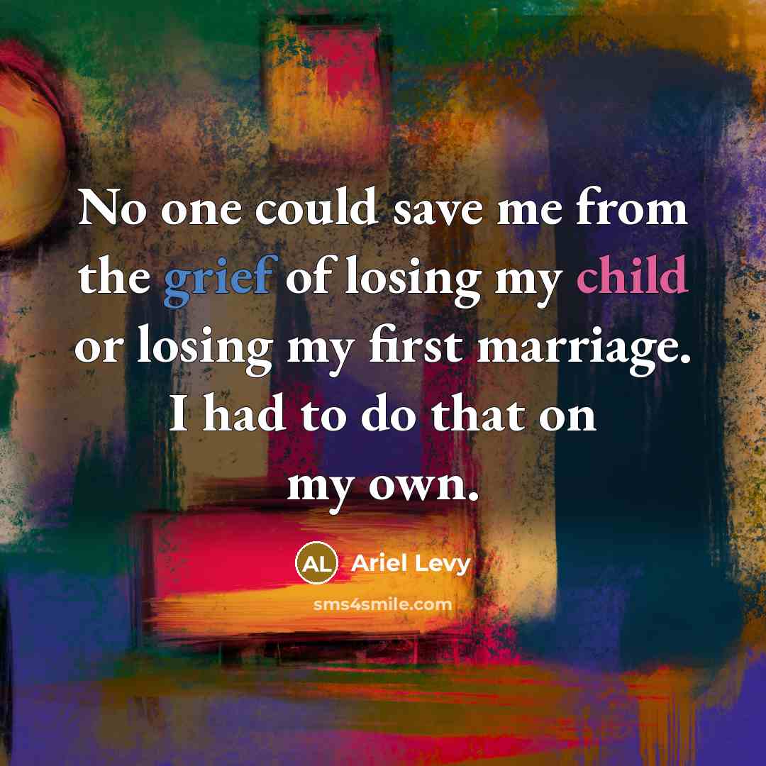 “No one could save me from the grief of losing…” quote by Ariel Levy