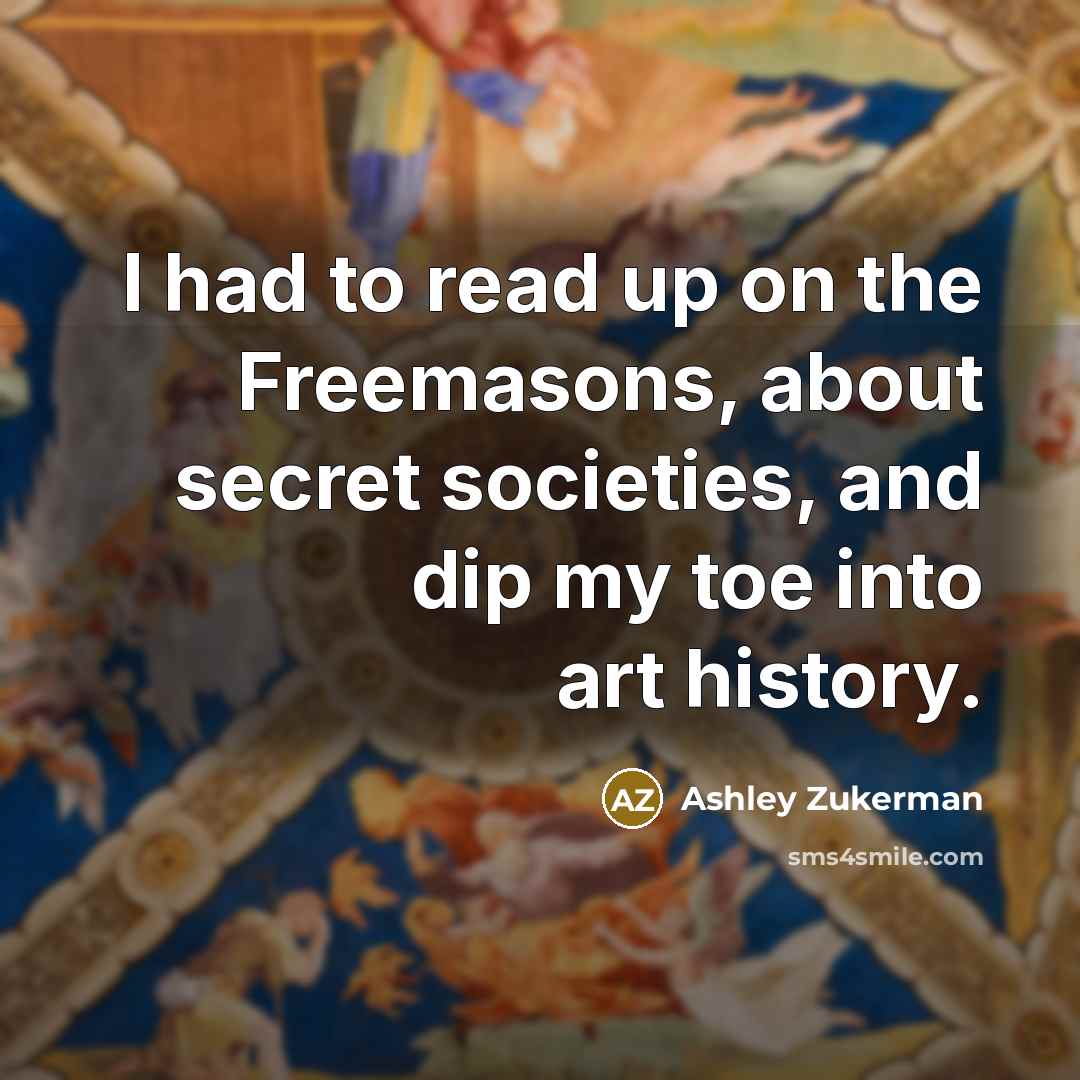 “I had to read up on the Freemasons, about secret…” quote by Ashley Zukerman