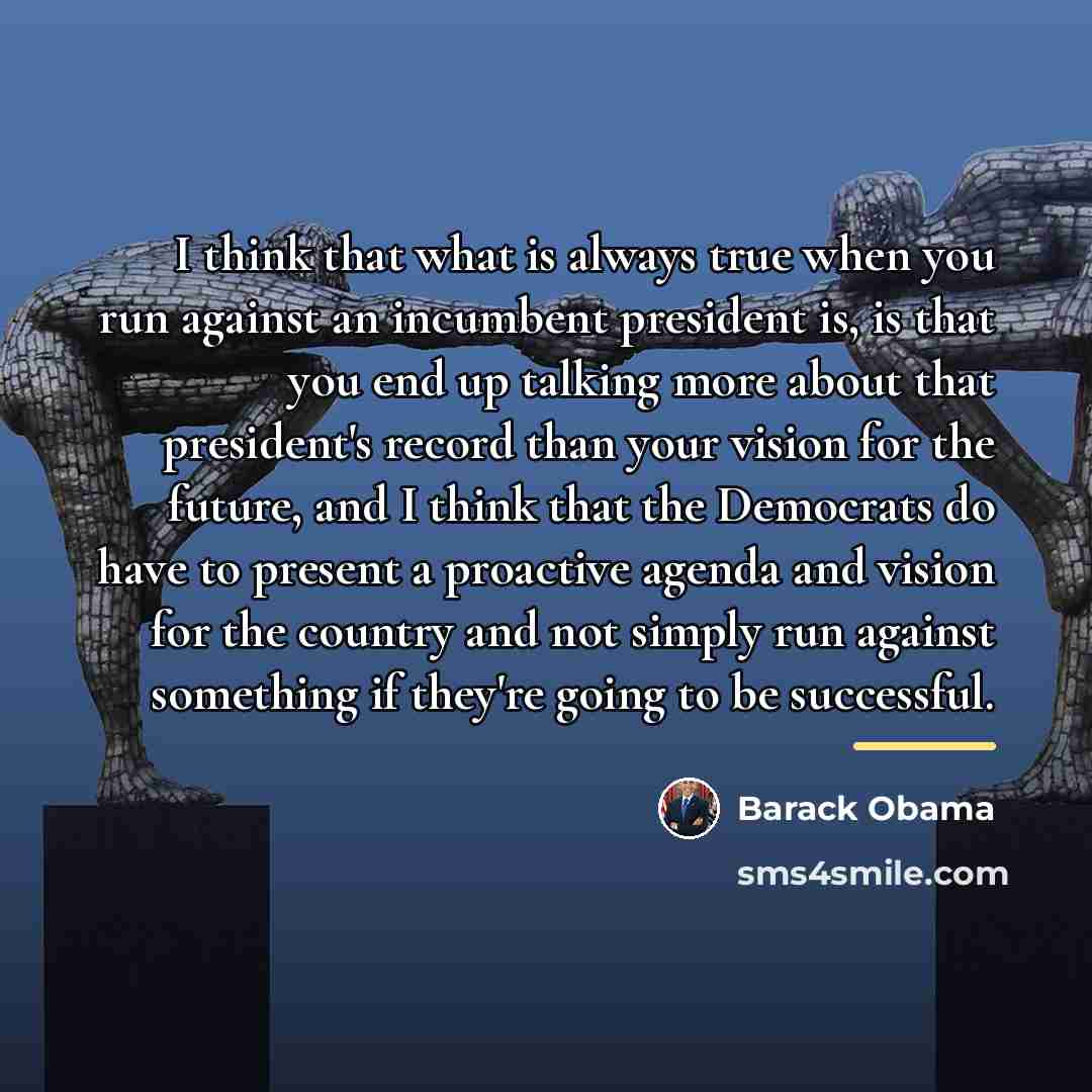 “I think that what is always true when you run…” quote by Barack Obama