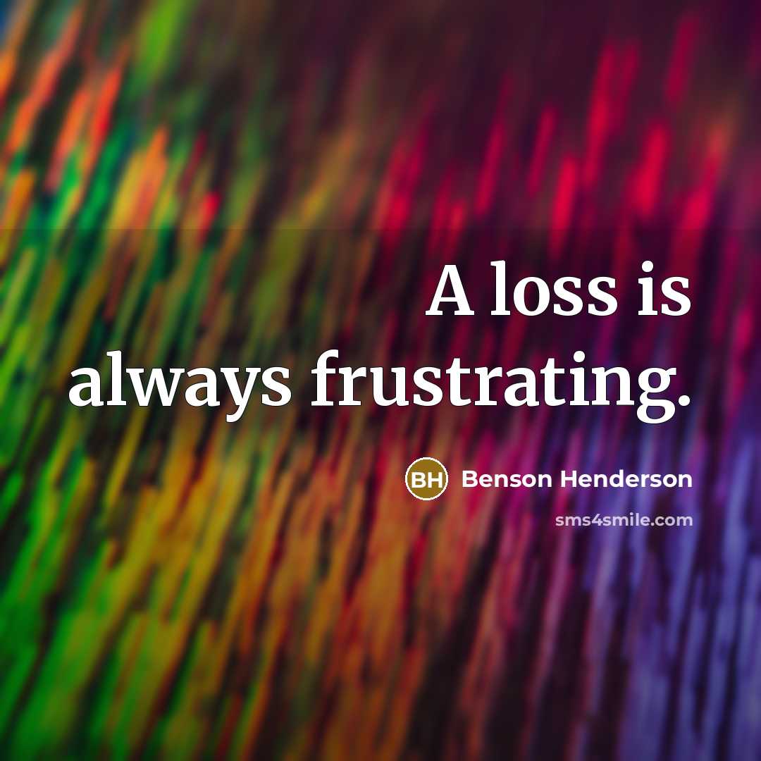 “A loss is always frustrating.…” quote by Benson Henderson
