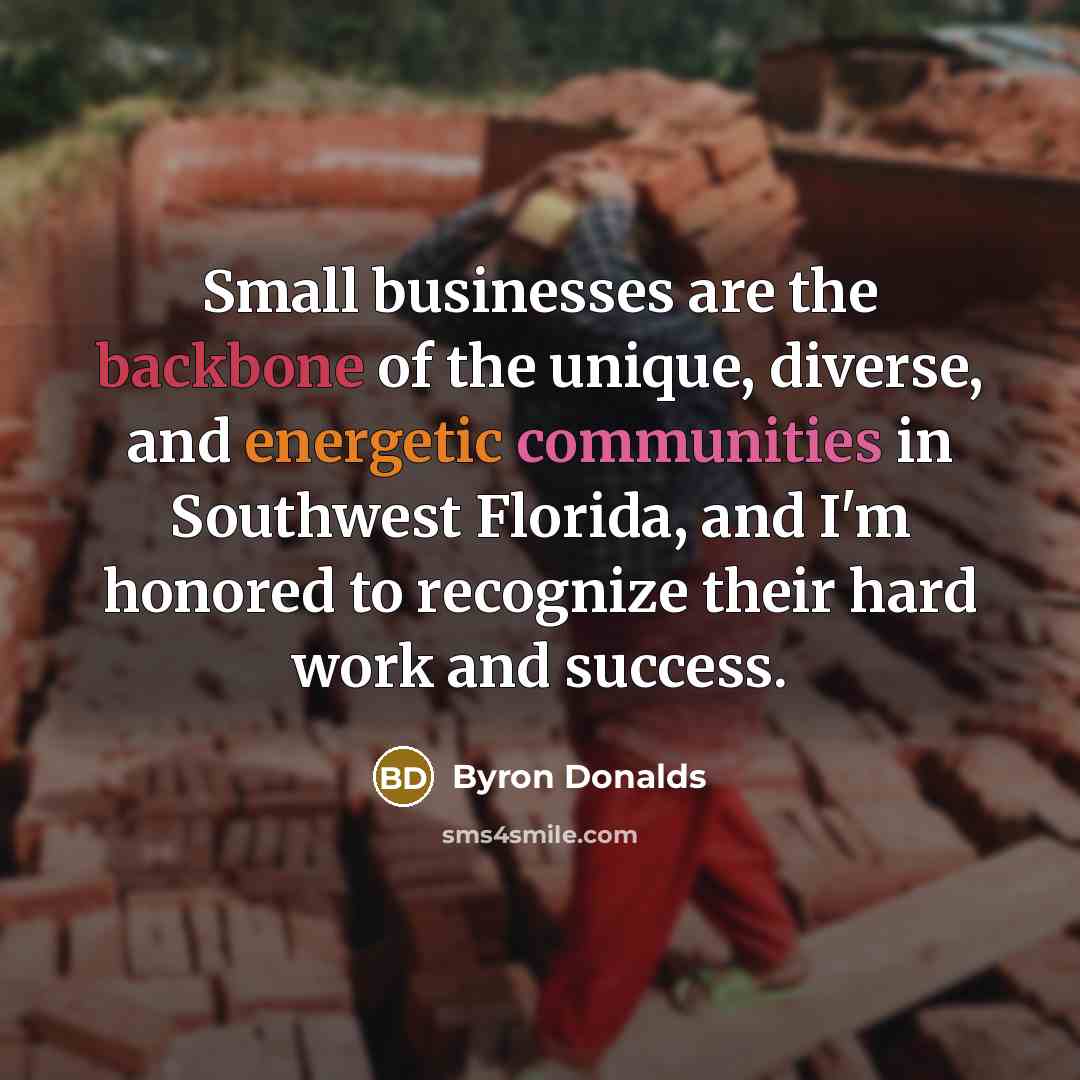 “Small businesses are the backbone of the unique, diverse, and…” quote by Byron Donalds