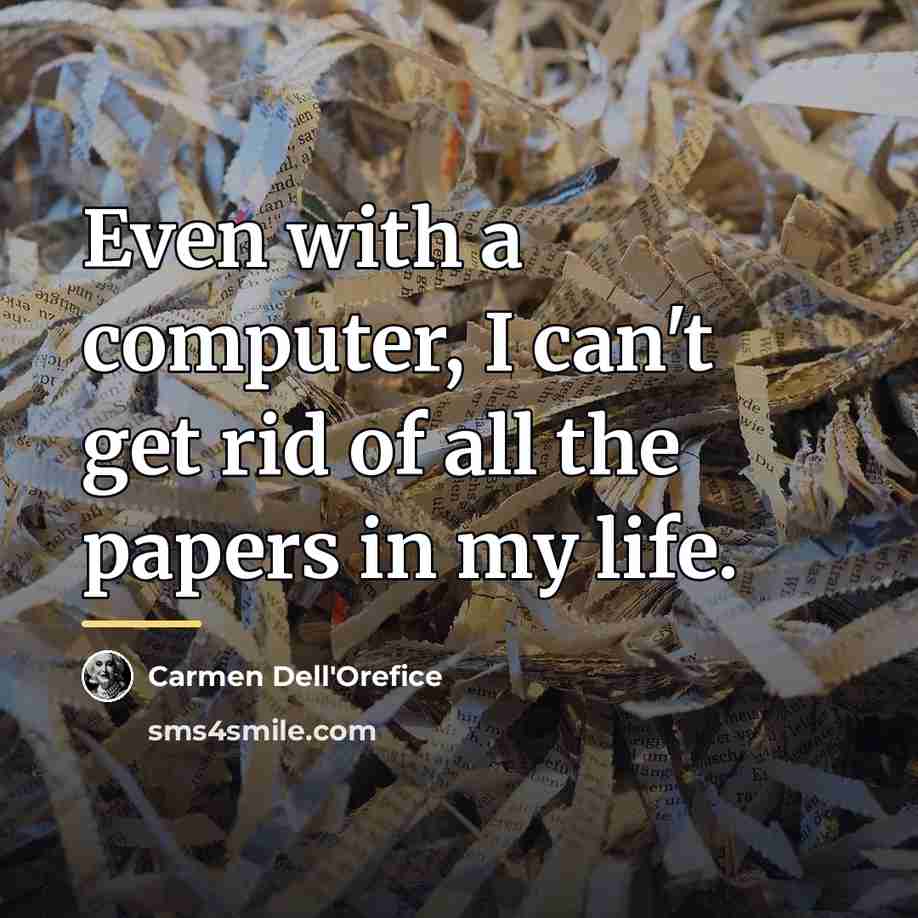 “Even with a computer, I can't get rid of all…” quote by Carmen Dell'Orefice
