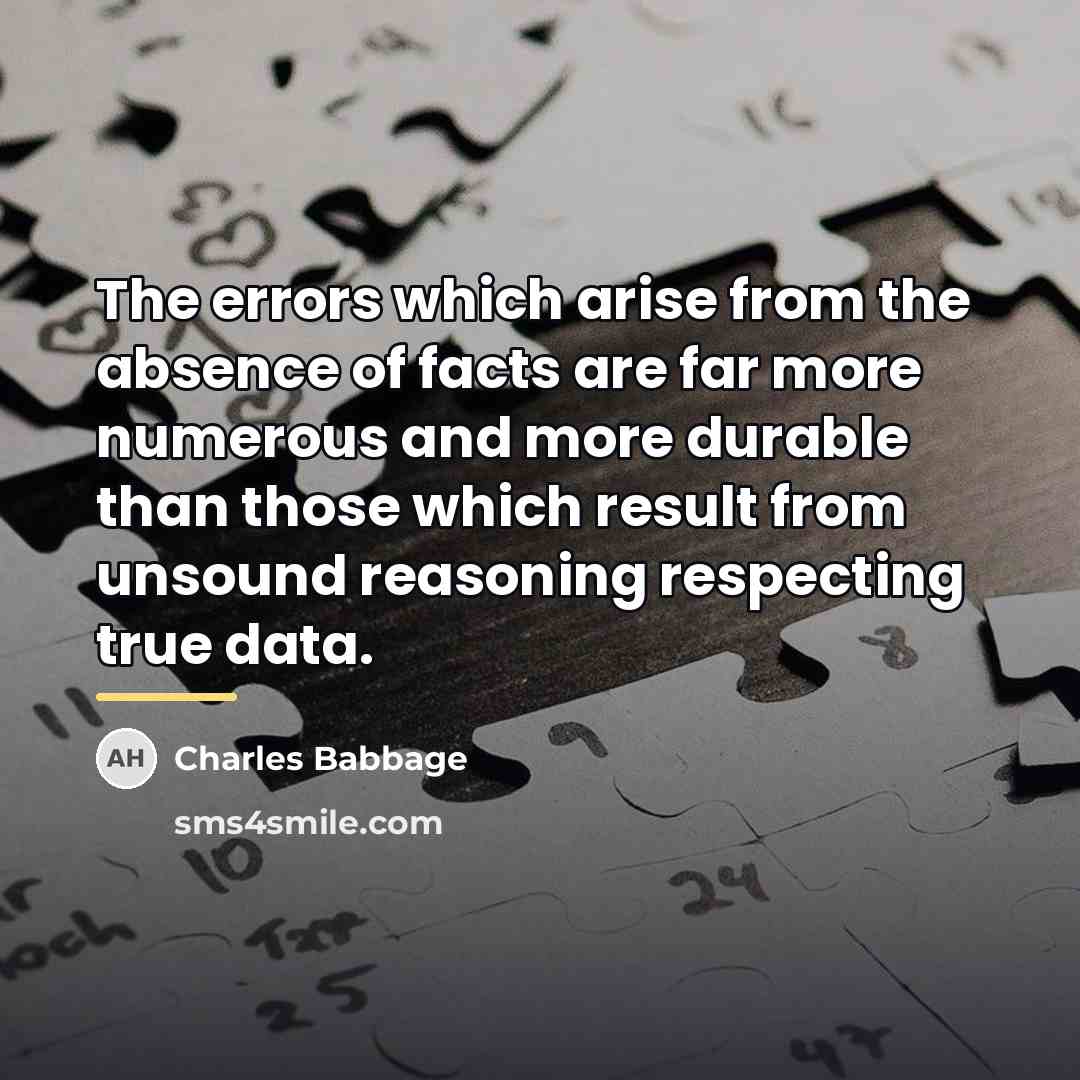 “The errors which arise from the absence of facts are…” quote by Charles Babbage