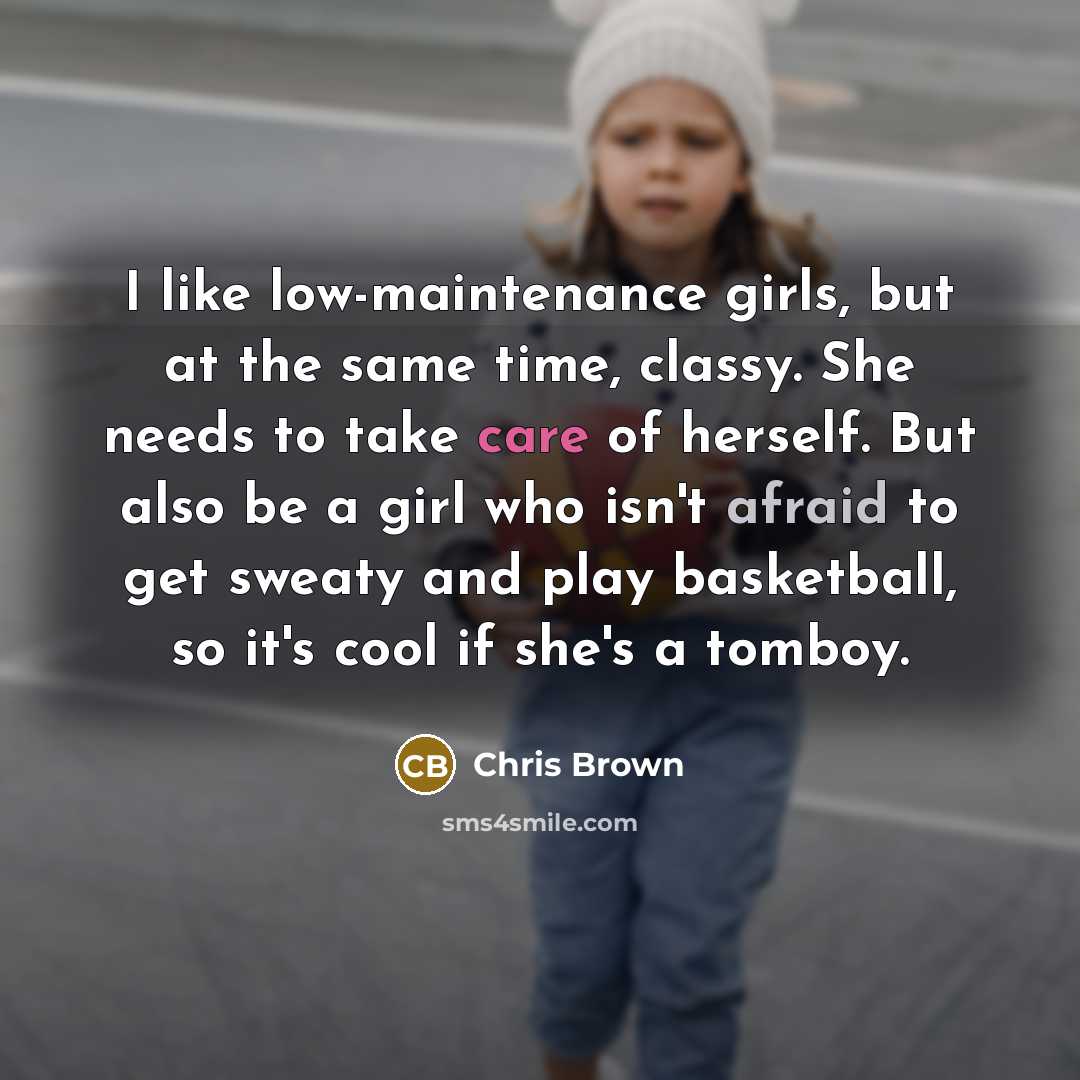 “I like low-maintenance girls, but at the same time, classy.…” quote by Chris Brown