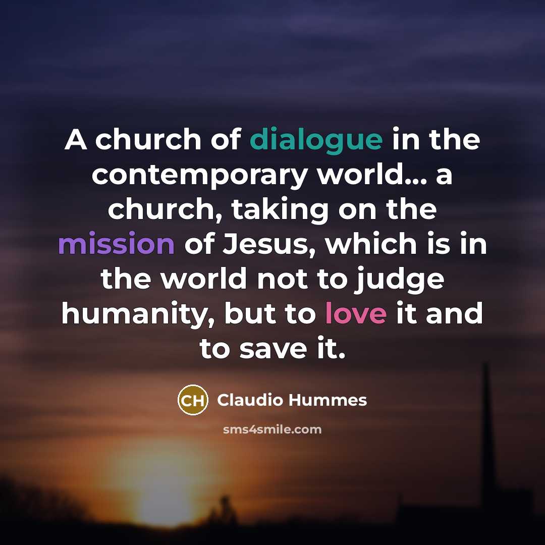 “A church of dialogue in the contemporary world... a church,…” quote by Claudio Hummes