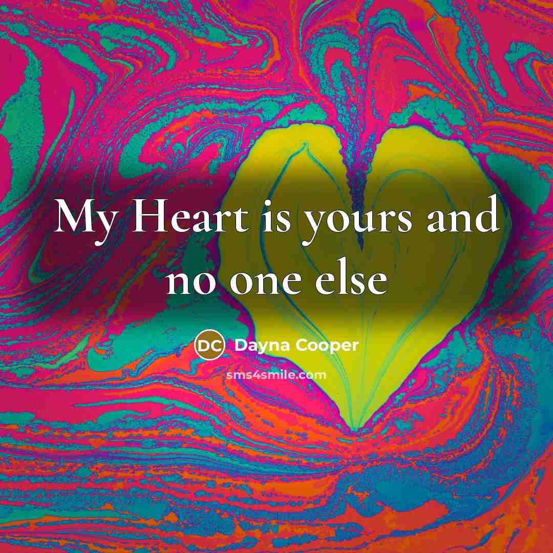 “My Heart is yours and no one else…” quote by Dayna Cooper