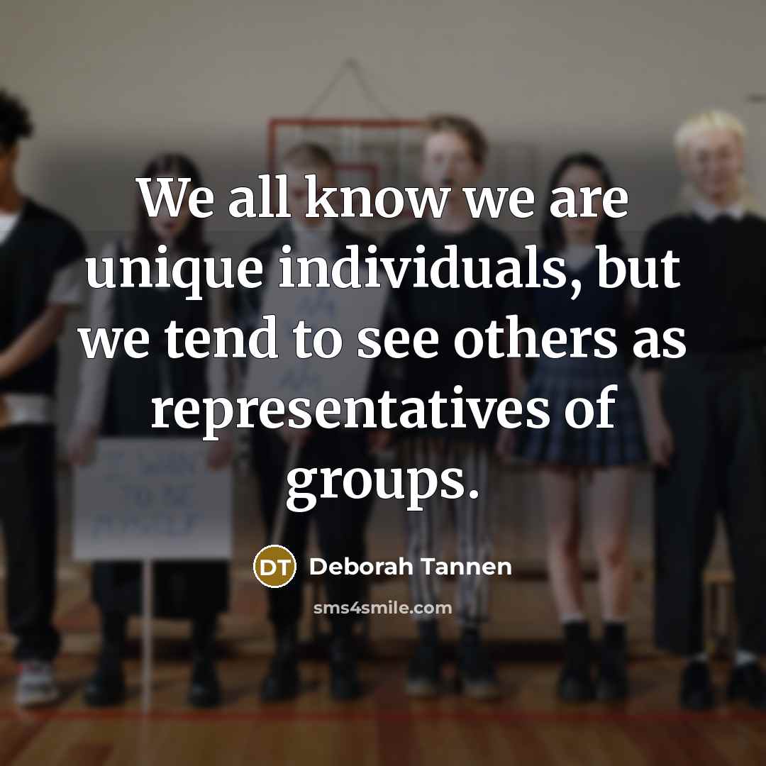 “We all know we are unique individuals, but we tend…” quote by Deborah Tannen