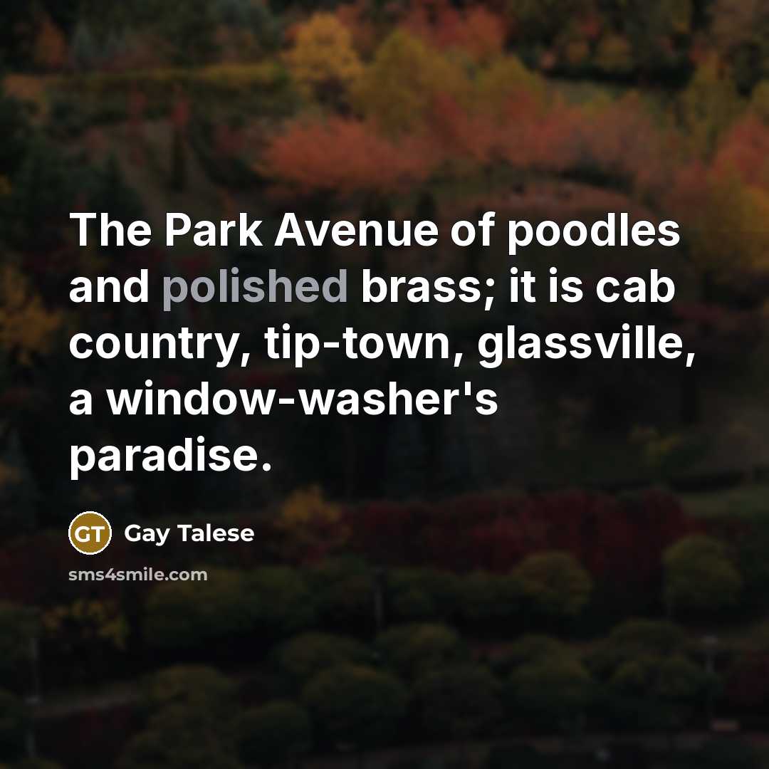 “The Park Avenue of poodles and polished brass; it is…” quote by Gay Talese