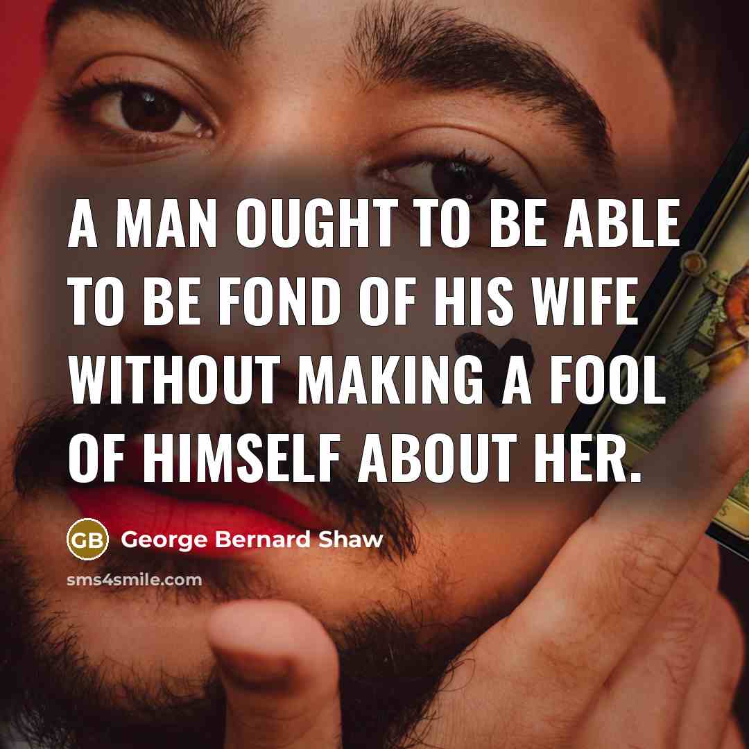 “A man ought to be able to be fond of…” quote by George Bernard Shaw