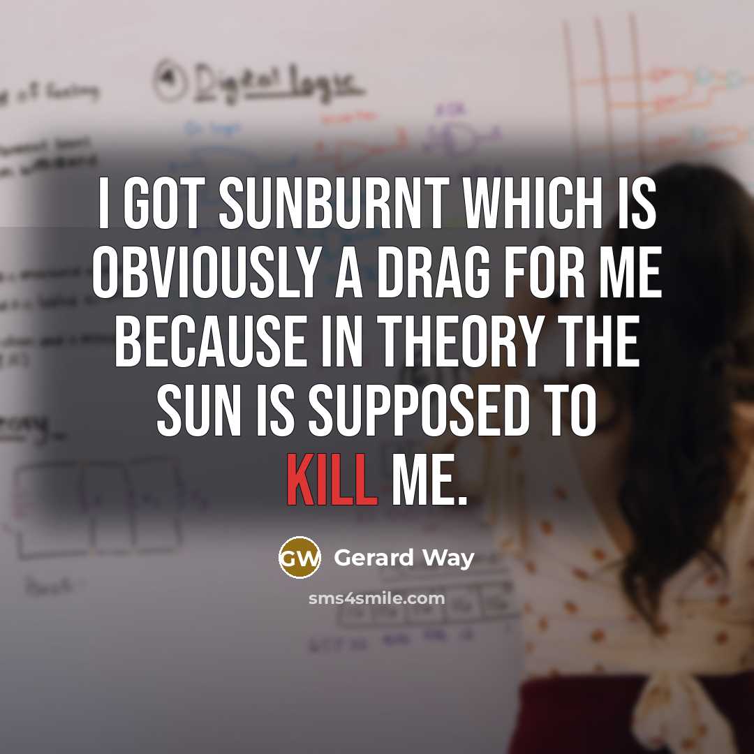 “I got sunburnt which is obviously a drag for me…” quote by Gerard Way